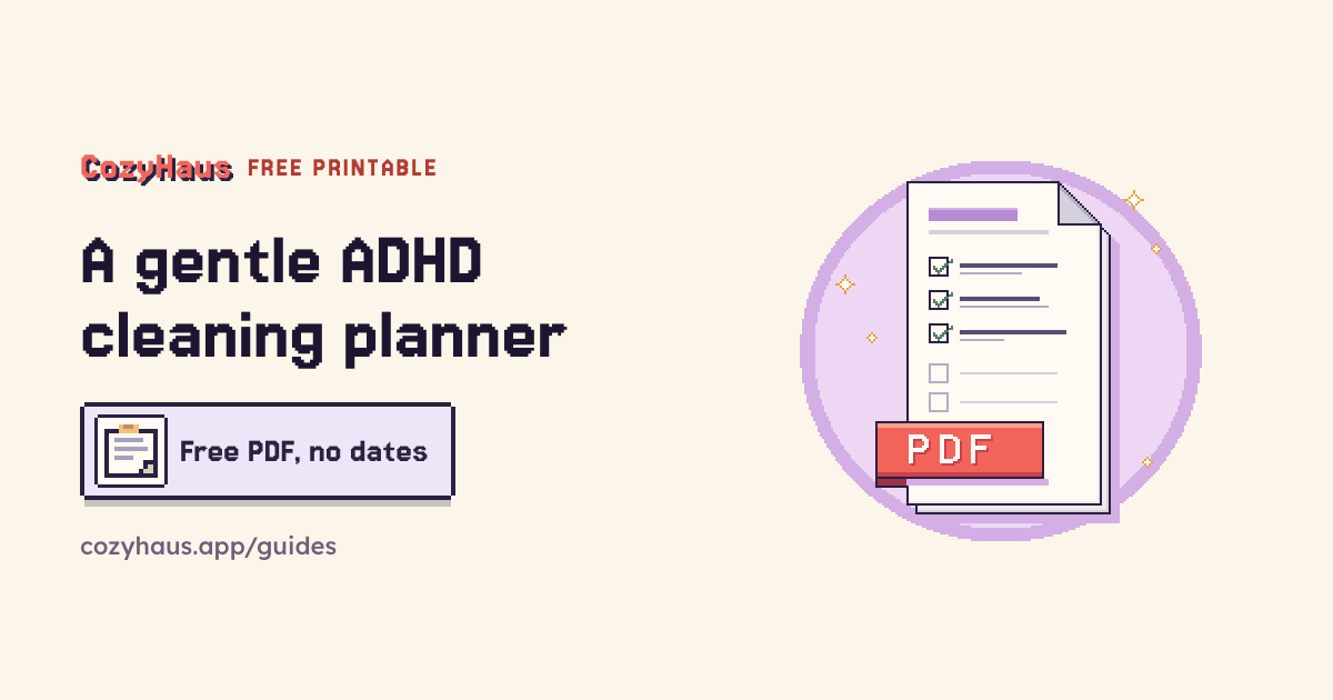 Cover: A gentle ADHD cleaning planner. Free PDF, no dates. Beside it, the CozyHaus living room in pixel art.